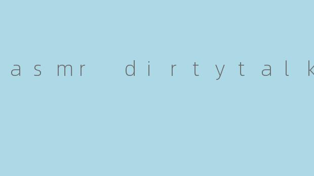 asmr dirtytalk